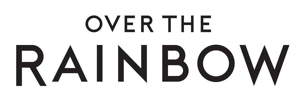 OVER THE  
RAINBOW