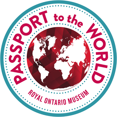 PASSPORT to the WORLD ROYAL ONTARIO MUSEUM