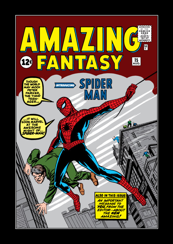 AMAZING FANTASY 12 SPIDER MAN The amazing new comic sensation! He is the amazing wall-crawler -- the spectacular web-spinner -- THE AMAZING SPIDER-MAN! Lee & Ditko, Writer Creator 12 cents Approved by the Comics Code Authority