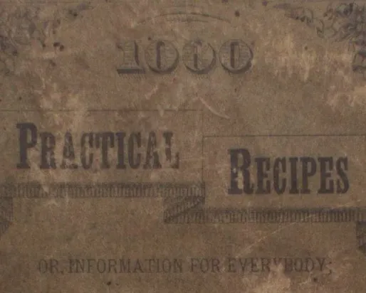 1000 Practical Recipes or Information for Everybody