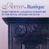 Rococo to Rustique early French-Canadian furniture in the Royal Ontario Museum