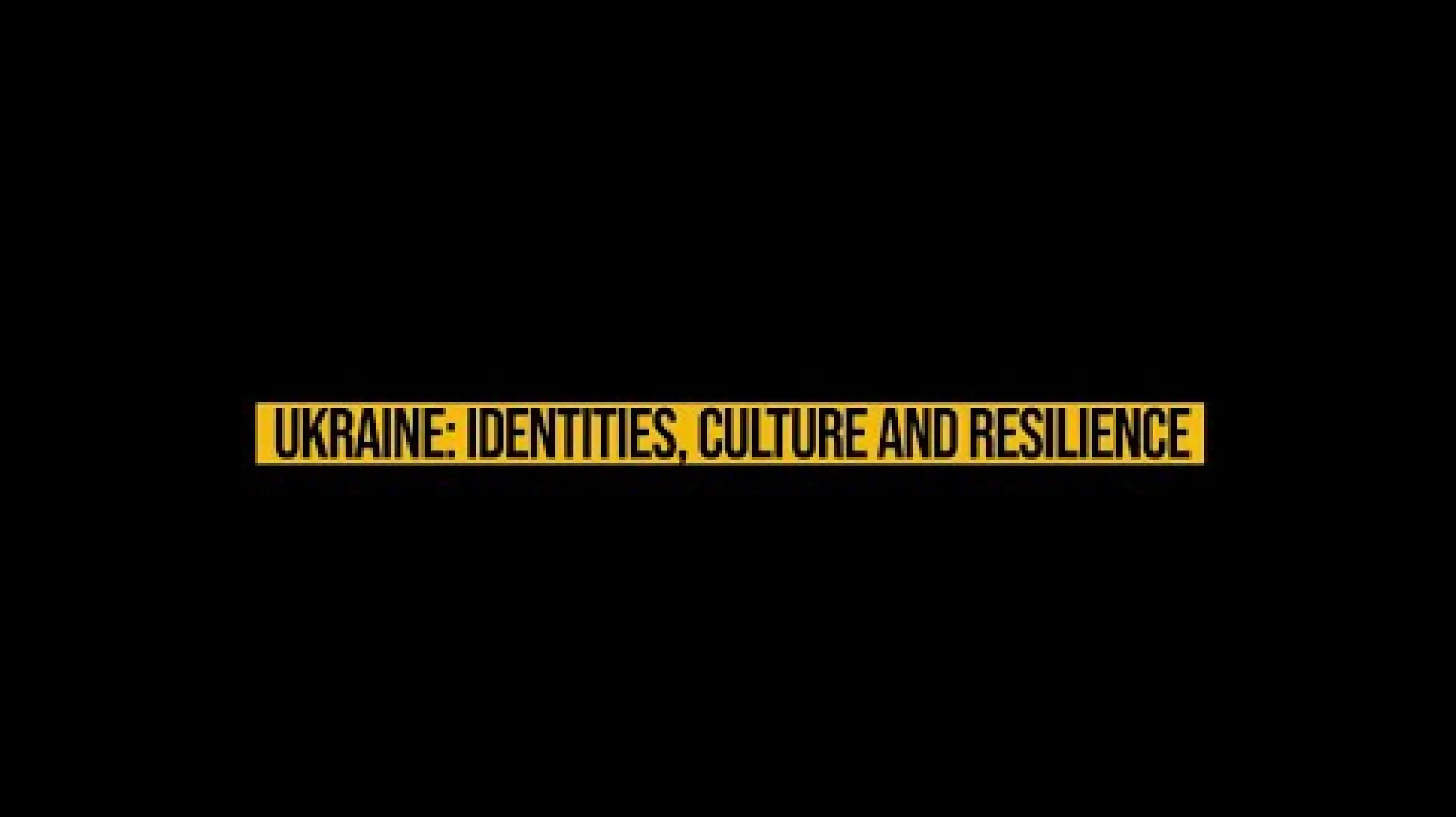 Ukraine: Identities, Culture and Resilience - Trailer